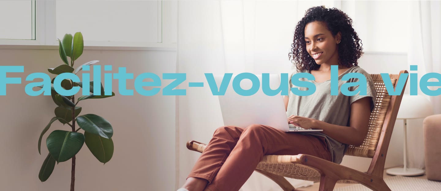 Facilitez-vous la vie
